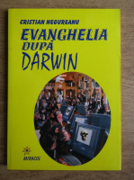 Cristian Negureanu - Evanghelia dupa Darwin