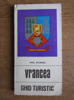 Anticariat: Emil Giurgea - Vrancea. Ghid turistic al judetului (1977)