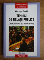 Anticariat: George David - Tehnici de relatii publice. Comunicare cu mass-media