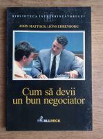 John Mattock - Cum sa devii un bun negociator