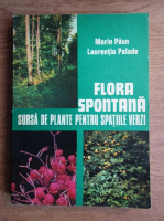 Marin Paun - Flora spontana, sursa de plante pentru spatiile verzi