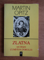 Anticariat: Martin Opitz - Zlatna sau despre Cumpana Dorului