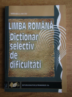 Mihaela Suciu - Limba romana. Dictionar selectiv de dificultati