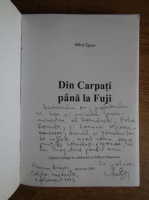 Mihai Epure - Din Carpati pana la Fuji (cu autograful si dedicatia autorului pentru Petre Roman)