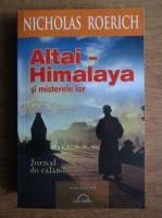 Anticariat: Nicholas Roerich - Altai Himalaya si misterele lor. Jurnal de calatorie