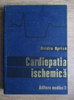Anticariat: Ovidiu Oprian - Cardiopatia ischemica
