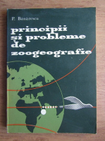 P. Banarescu - Principii si probleme de zoogeografie