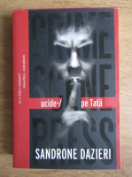 Anticariat: Sandrone Dazieri - Ucide-l pe tata