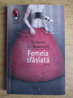 Simone de Beauvoir - Femeia sfasiata