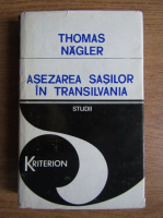 Thomas Nagler - Asezarea sasilor in Transilvania