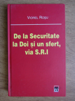 Viorel Rosu - De la Securitate la doi si un sfert via S.R.I.