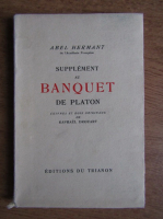 Abel Hermant - Supplement au banquet de Platon (1930)