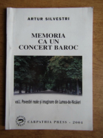 Anticariat: Artur Silvestri - Memoria ca un concert baroc (volumul 1)