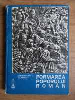 Constantin C. Giurescu - Formarea poporului roman
