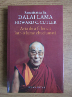 Anticariat: Dalai Lama - Arta de a fi fericit intr-o lume zbuciumata