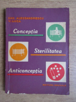 Anticariat: Dan Alessandrescu - Conceptia. Sterilitatea. Anticonceptia
