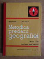 Dumitru Stoica - Metodica predarii geografiei. Manual pentru liceele pedagogice, clasele I-IV
