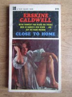 Erskine Caldwell - Close to home