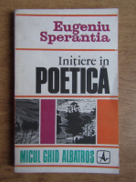 Anticariat: Eugeniu Sperantia - Initiere in poetica