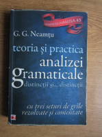 G. G. Neamtu - Teoria si practica analizei gramaticale distinctii si... distinctii