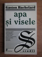 Gaston Bachelard - Apa si visele