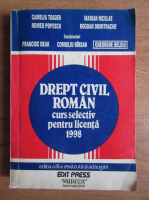 Gheorghe Beleiu - Drept civil roman. Curs selectiv pentru licenta (1998)
