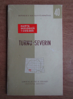 Harta geologica. Turnu-Severin (editie bilingva romana-franceza, fara harta)