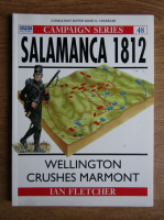 Ian Fletcher - Salamanca 1812. Wellington crushes Marmont (numarul 48)