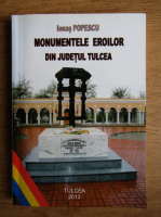 Ionas Popescu - Monumentele eroilor din judetul Tulcea