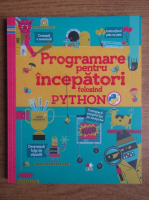 Louie Stowell - Programare pentru incepatori folosind Python