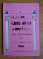 Memoriile Reginei Maria a Romaniei (volumul 12)