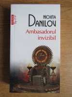 Anticariat: Nichita Danilov - Ambasadorul invizibil
