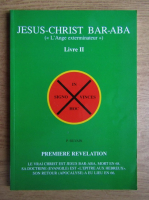 P. Silvain - Jesus Christ Bar-Aba (livre 2)