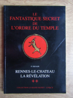 P. Silvain - Le fantastique secret de l'Ordre du Temple (livre 2)