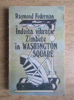 Anticariat: Raymond Federman - Indoita vibratie Zimbete in Washington Square