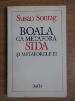 Susan Sontag - Boala ca metafora. SIDA si metaforele ei