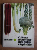 Valceanu Gheorghe - Cultura legumelor mai putin raspandite