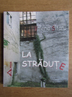 Valeria Sitaru - La stradute (volumul 1)