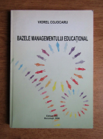 Viorel Cojocaru - Bazele managementului educational