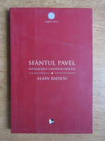 Alain Badiou - Sfantul Pavel. Intemeierea universalismului