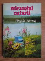 Anticariat: Angela Harnaj - Miracolul naturii