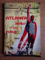 Atlanta minut cu minut sau totul despre Olimpiada de Aur