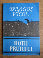 Dragos Vicol - Hotii Prutului