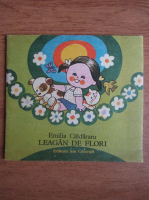 Emilia Caldararu - Leagan de flori(cu ilustratii de Dumitru Dobrica)