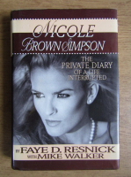 Faye D. Resnick - Nicole Brown Simpson. The private diary of a life interrupted