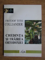 Fritjof Tito Colliander - Credinta si trairea ortodoxiei