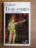 Anticariat: Gustave Flaubert - Trois contes