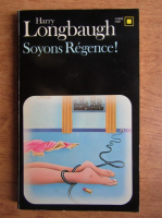 Anticariat: Harry Longbaugh - Soyons regence!
