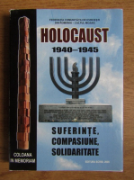 Holocaust 1940-1945. Suferinte, compasiune, solidaritate