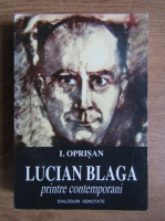 Anticariat: I. Oprisan - Lucian Blaga printre contemporani